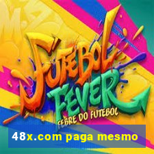 48x.com paga mesmo